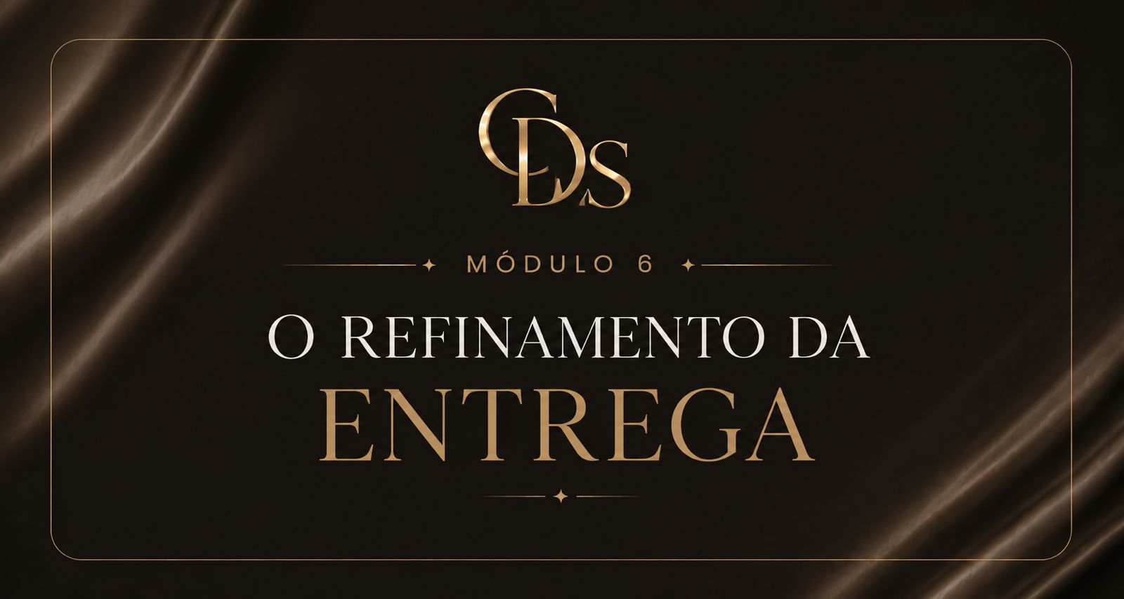 Módulo 06 — O refinamento da entrega