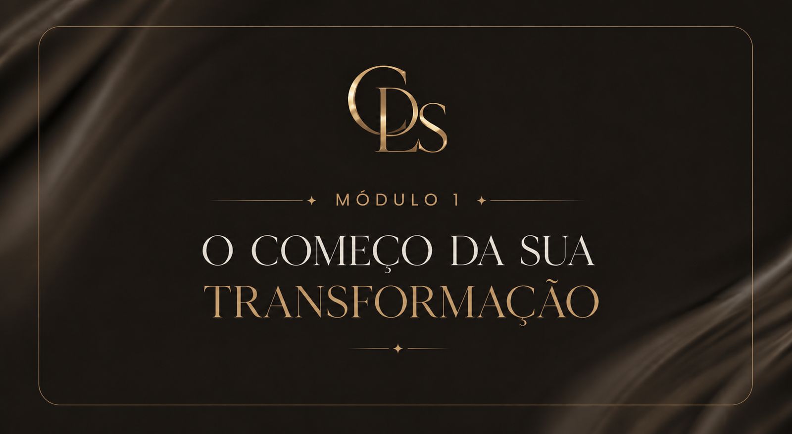 Módulo 01 — O começo da sua transformação